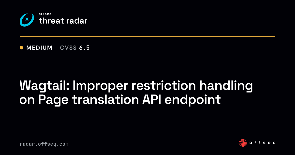 Wagtail: Improper restriction handling on Page translation… | Threat Radar