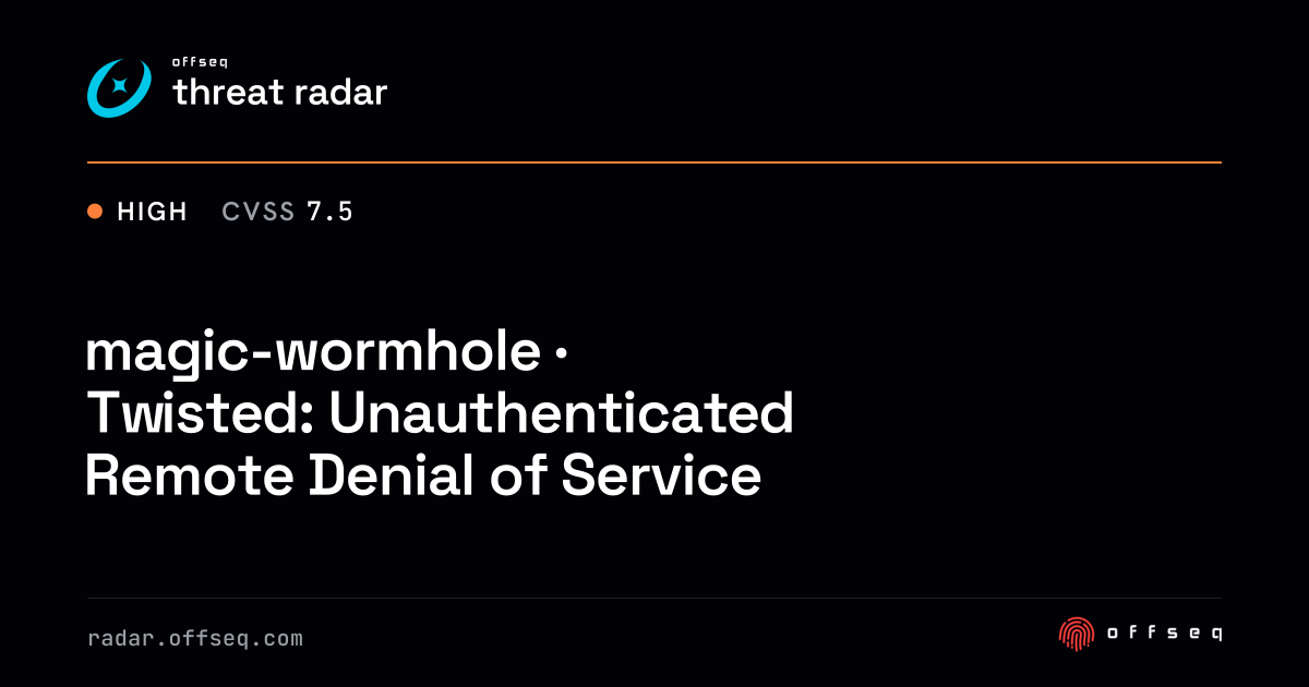 magic-wormhole · Twisted: Unauthenticated Remote Denial of Service ...
