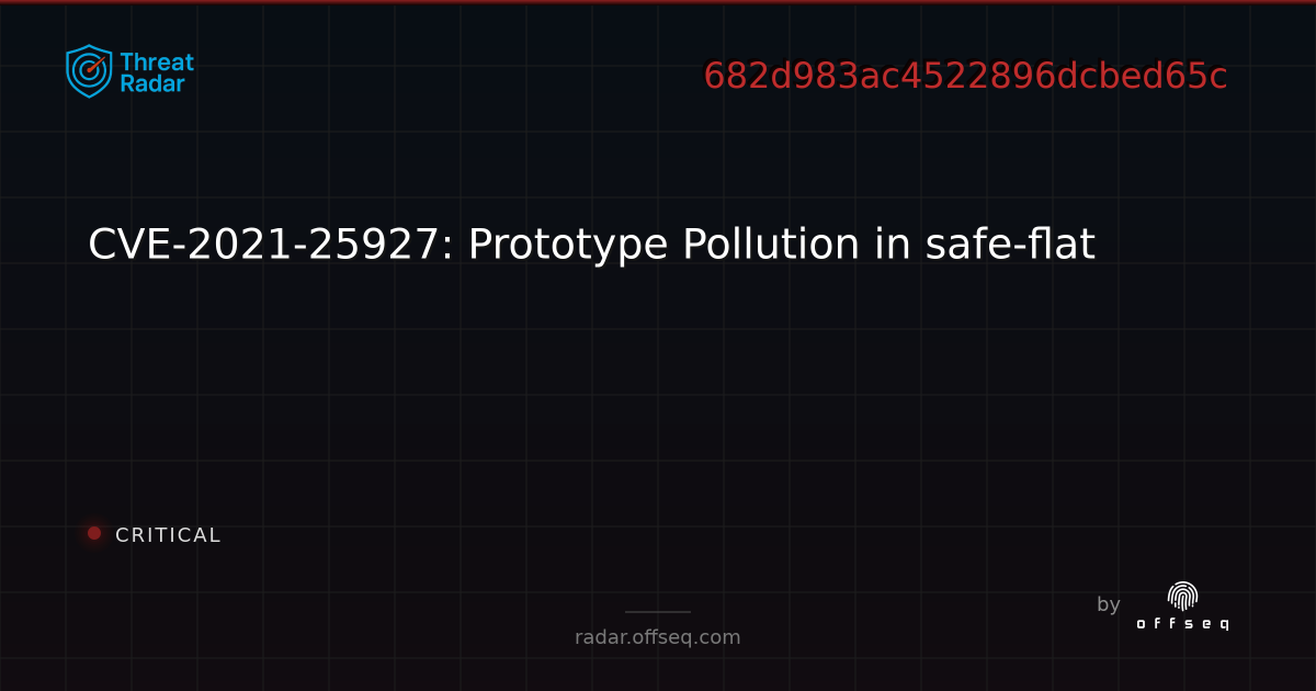 CVE-2021-25927: Prototype Pollution in safe-flat - Live Threat ...