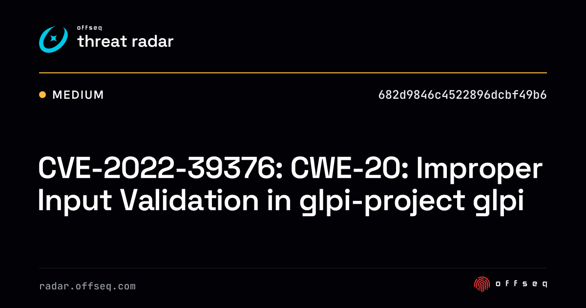 CVE-2022-39376: CWE-20: Improper Input Validation in glpi-project glpi ...