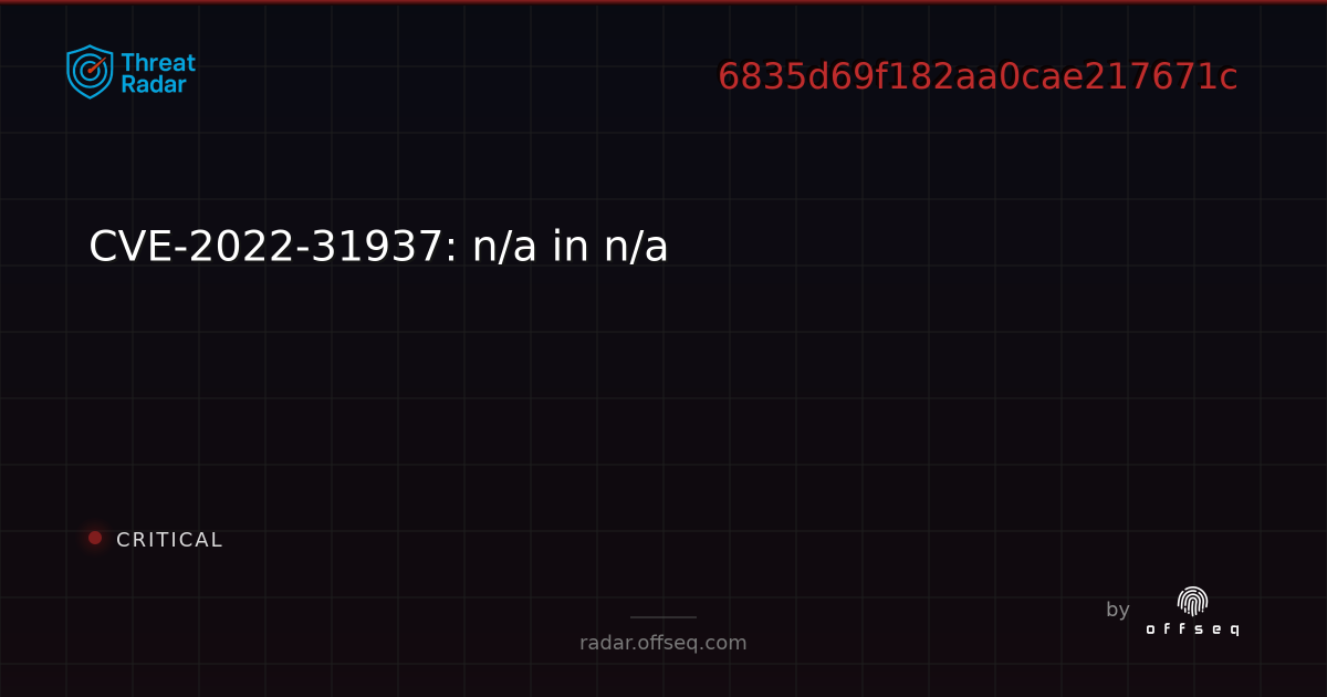 CVE-2022-31937: n/a in n/a - Live Threat Intelligence - Threat Radar ...