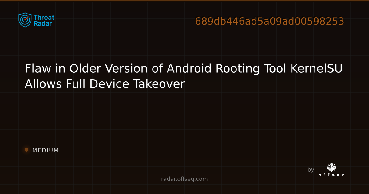 Flaw in Older Version of Android Rooting Tool KernelSU Allows Full ...