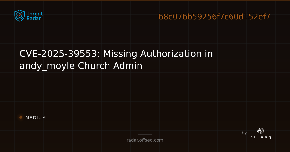 CVE-2025-39553: CWE-862 Missing Authorization in andy_moyle Church ...