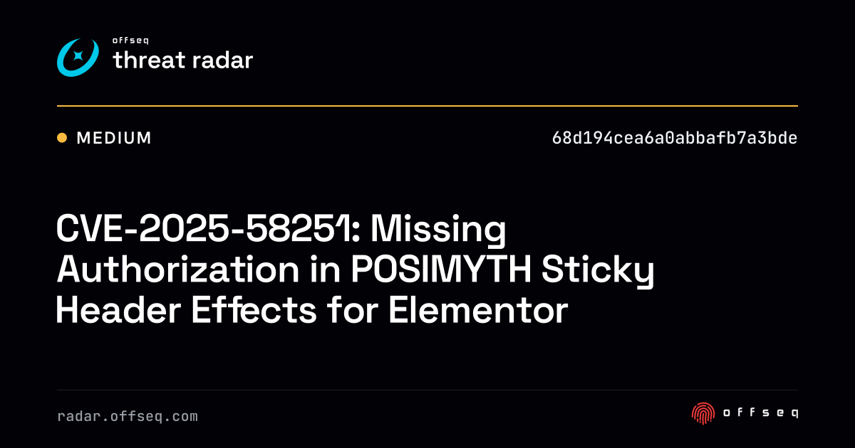 CVE-2025-58251: CWE-862 Missing Authorization in POSIMYTH Sticky Header ...