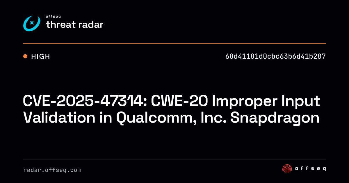 CVE-2025-47314: CWE-20 Improper Input Validation in Qualcomm, Inc ...
