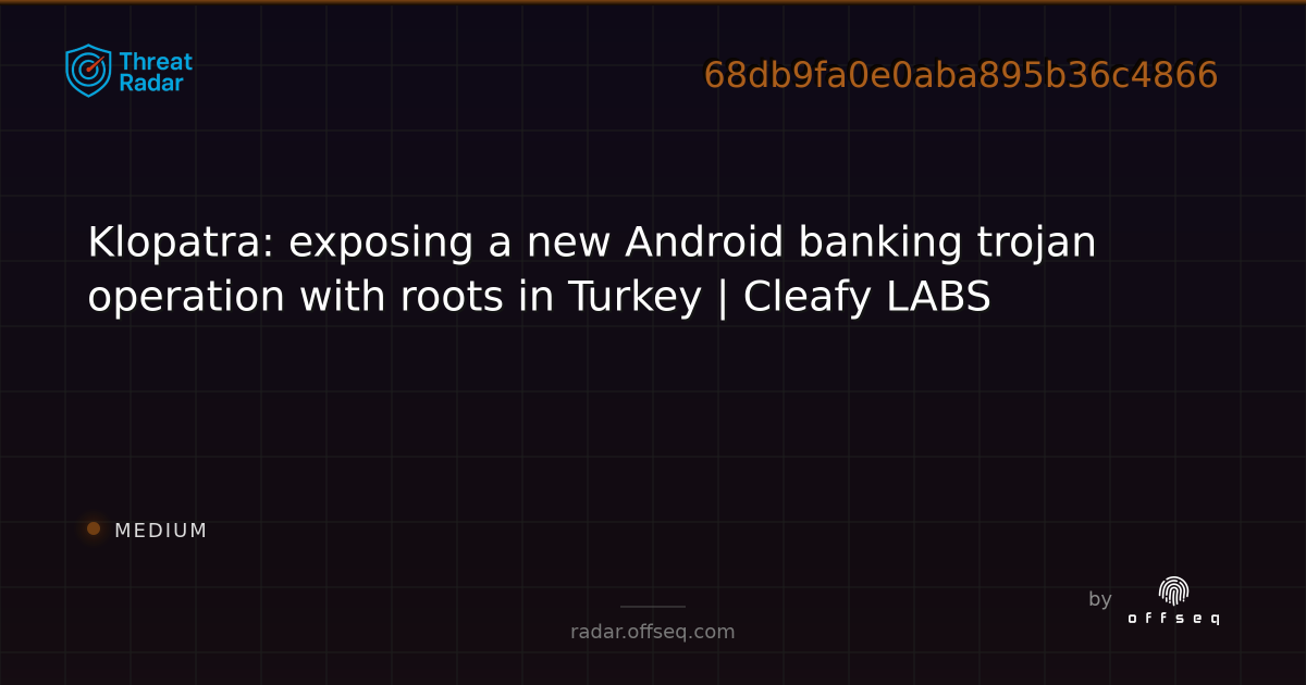 Klopatra: exposing a new Android banking trojan operation with roots in ...