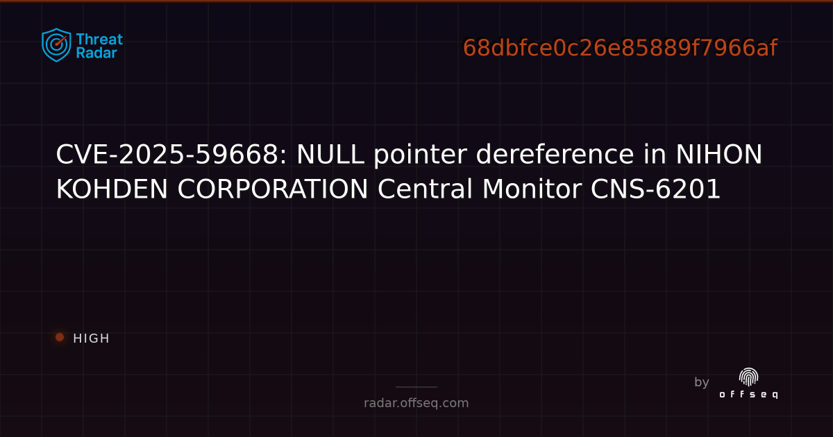 CVE-2025-59668: NULL pointer dereference in NIHON KOHDEN… | Threat Radar
