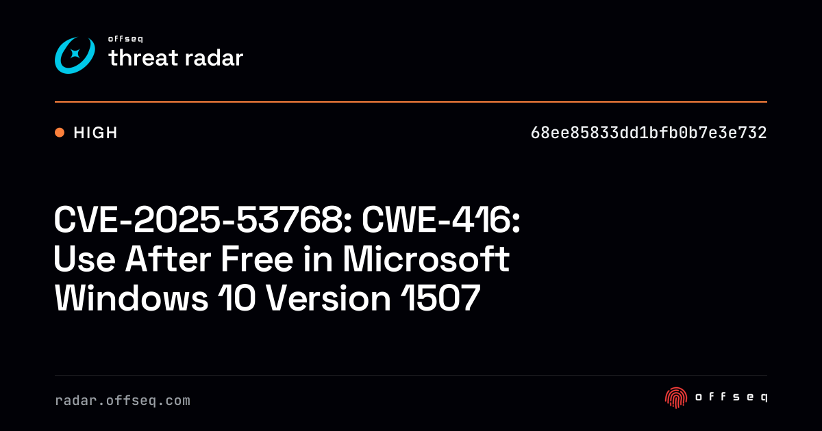 CVE-2025-53768: CWE-416: Use After Free in Microsoft Windows 10 Version ...