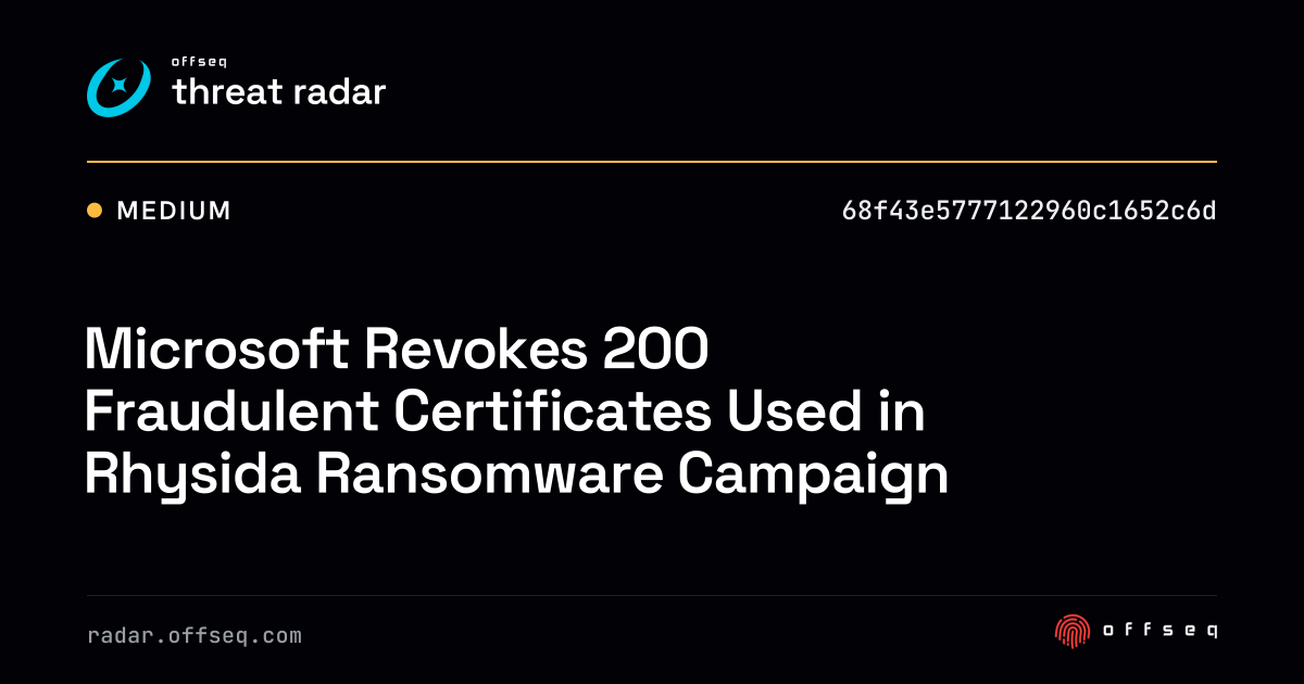 Microsoft Revokes 200 Fraudulent Certificates Used in Rhysida ...