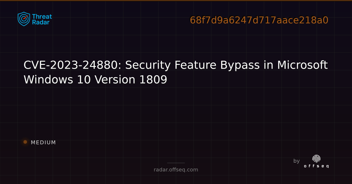 CVE-2023-24880: Security Feature Bypass in Microsoft Windows 10 Version ...