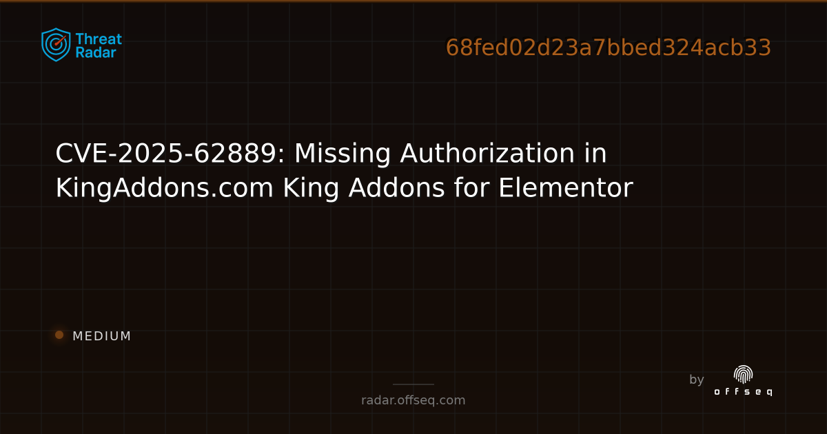 CVE-2025-62889: Missing Authorization in KingAddons.com King Addons for ...