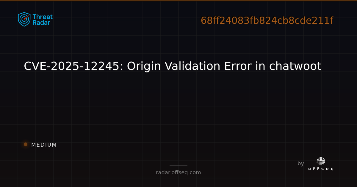 CVE-2025-12245: Origin Validation Error in chatwoot - Live Threat ...