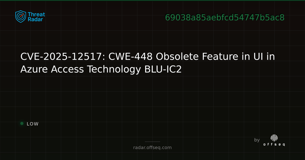CVE-2025-12517: CWE-448 Obsolete Feature in UI in Azure Access ...