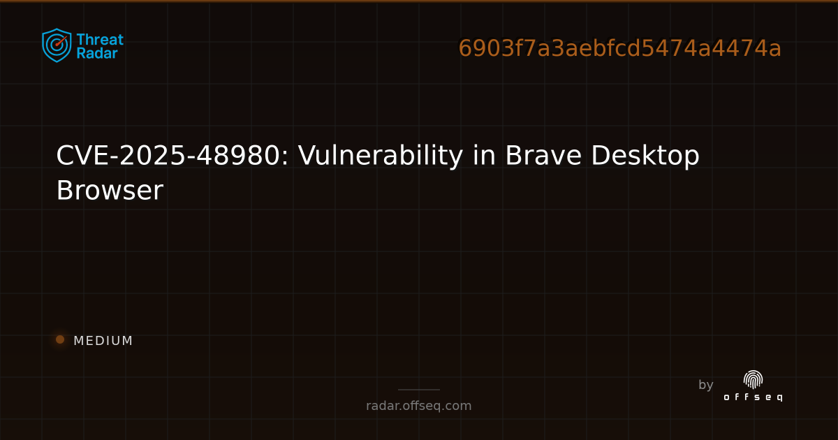 CVE-2025-48980: Vulnerability in Brave Desktop Browser - Live Threat ...