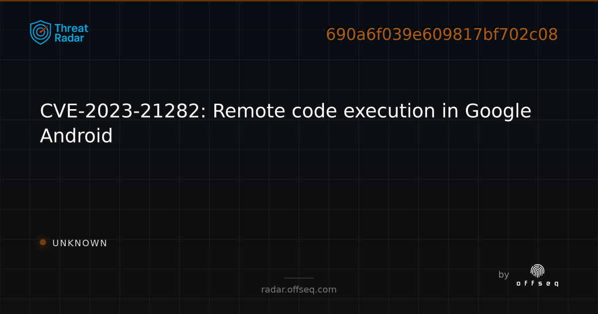CVE-2023-21282: Remote code execution in Google Android - Live Threat ...