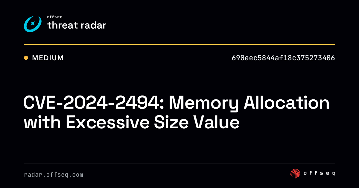 CVE-2024-2494: Memory Allocation with Excessive Size Value - Live ...