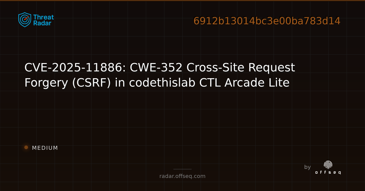 CVE-2025-11886: CWE-352 Cross-Site Request Forgery (CSRF) in ...