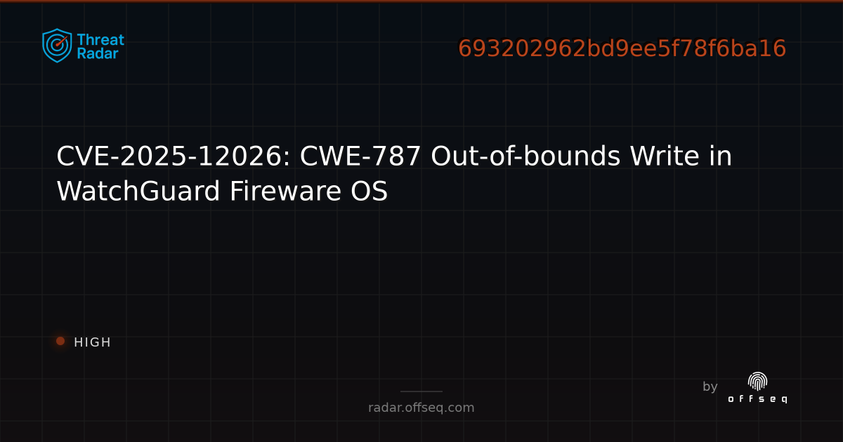 CVE-2025-12026: CWE-787 Out-of-bounds Write in WatchGuard Fireware OS ...