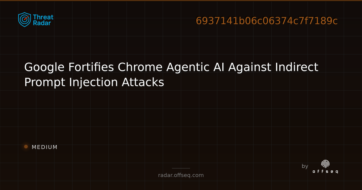 Google Fortifies Chrome Agentic AI Against Indirect Prompt Injection ...