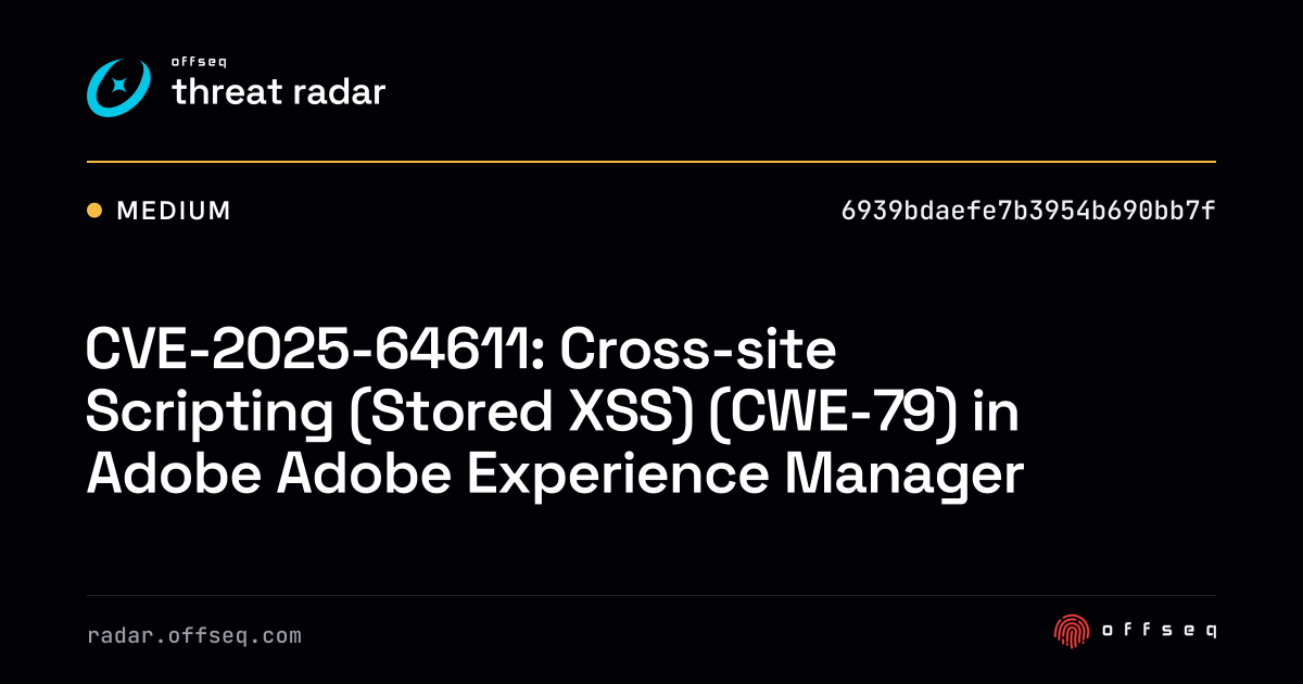 CVE-2025-64611: Cross-site Scripting (Stored XSS) (CWE-79) in Adobe ...