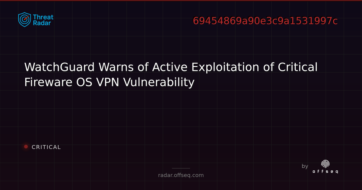WatchGuard Warns of Active Exploitation of Critical Fireware OS VPN ...