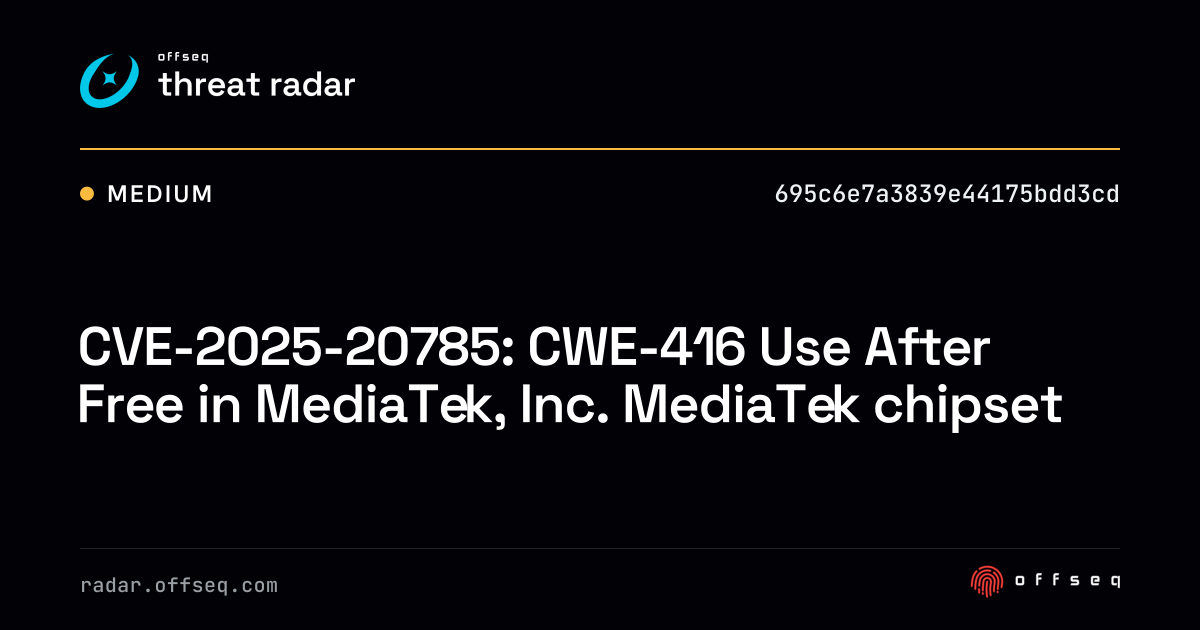 CVE-2025-20785: CWE-416 Use After Free in MediaTek, Inc. MT6739, MT6761 ...