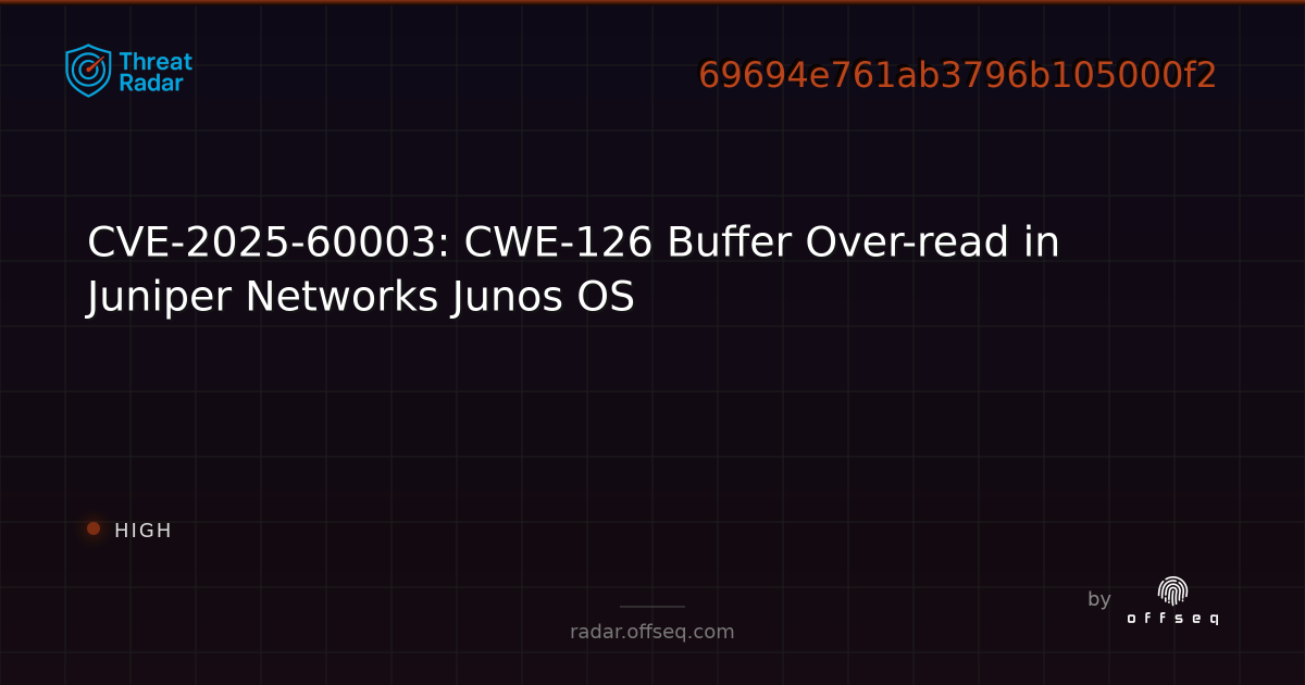 CVE-2025-60003: CWE-126 Buffer Over-read in Juniper Networks Junos OS ...