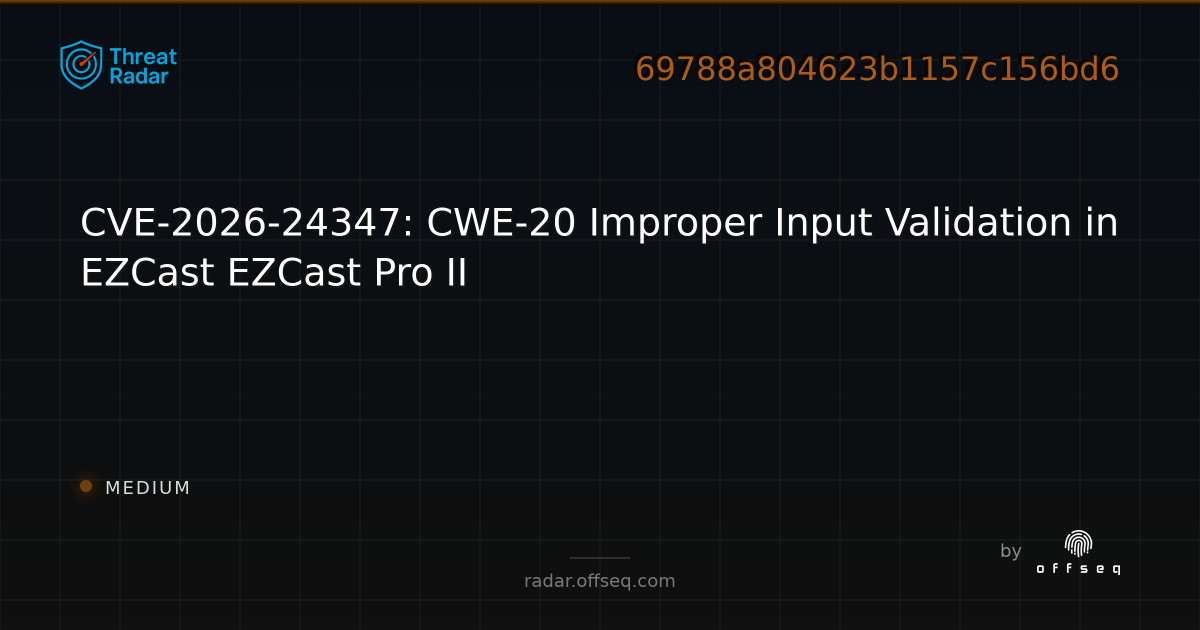 CVE-2026-24347: CWE-20 Improper Input Validation in EZCast EZCast Pro ...