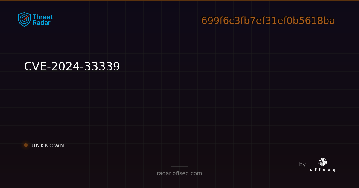 CVE-2024-33339 - Live Threat Intelligence - Threat Radar | OffSeq.com