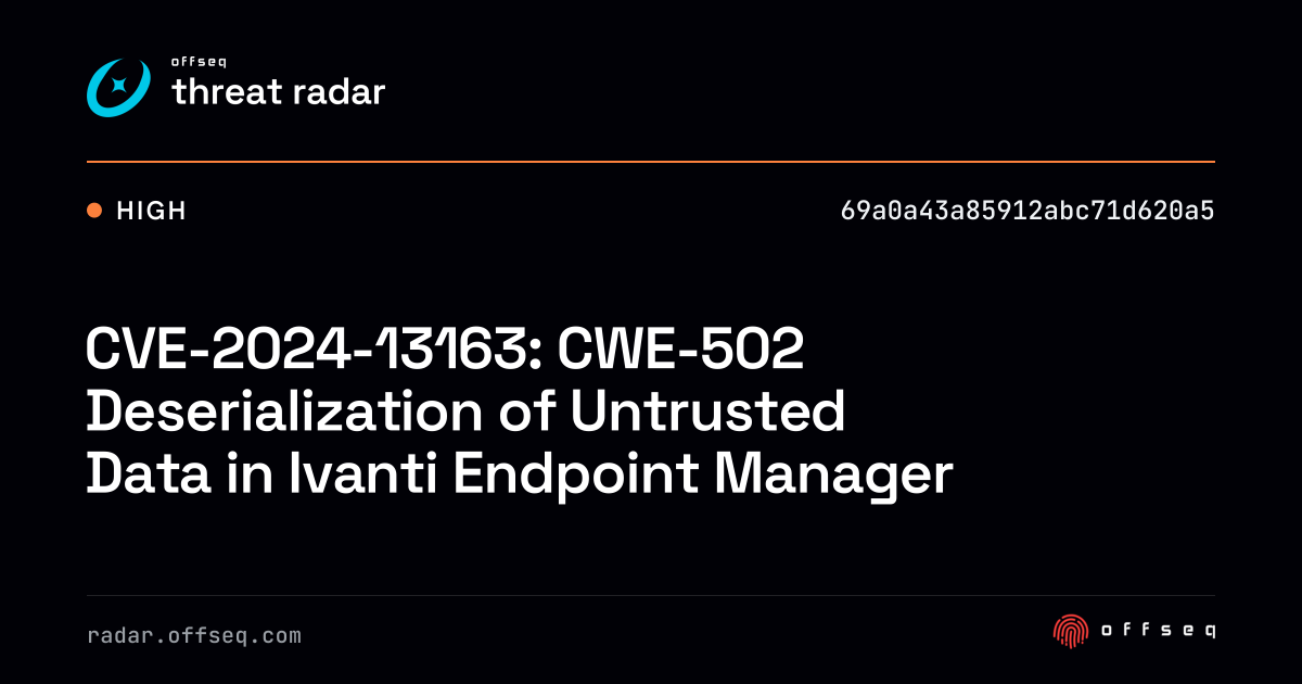 CVE-2024-13163: CWE-502 Deserialization of Untrusted Data in Ivanti ...