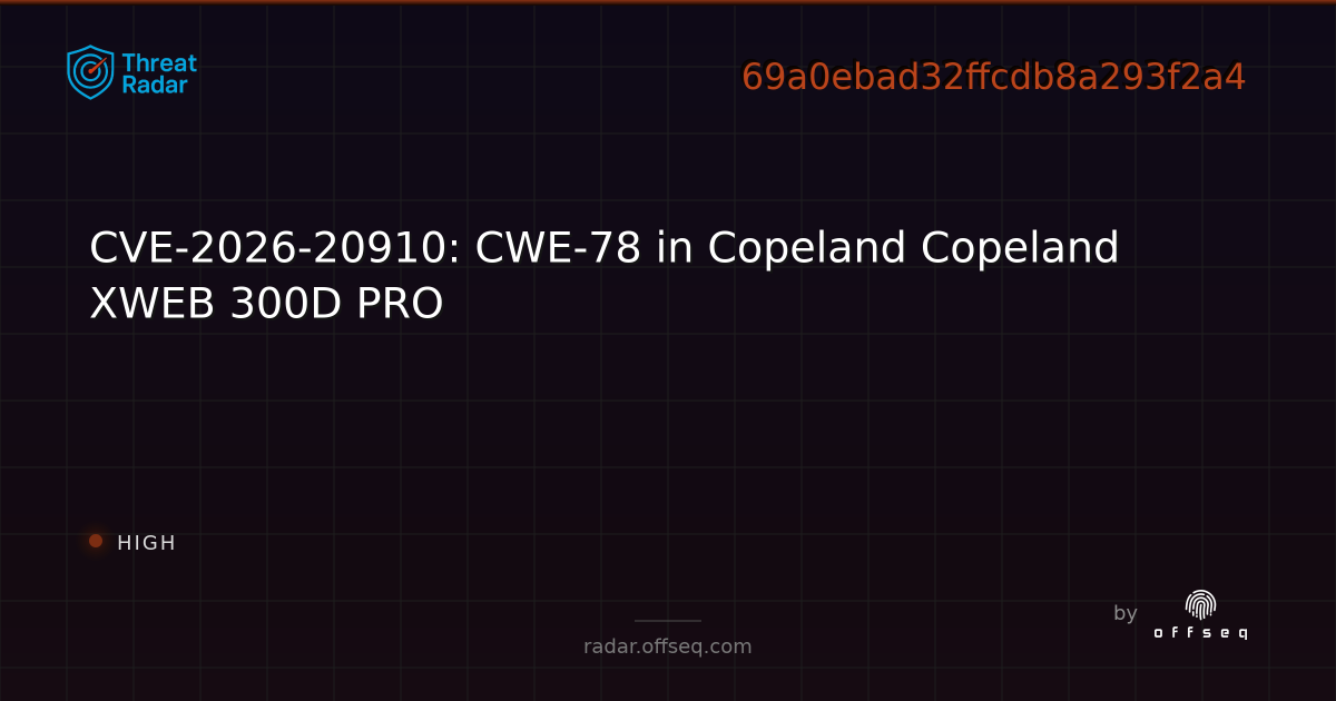 CVE-2026-20910: CWE-78 in Copeland Copeland XWEB 300D PRO - Live Threat ...