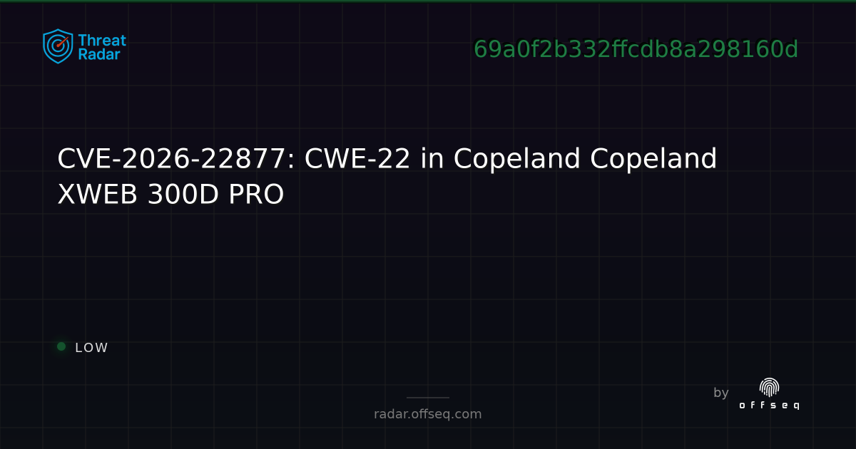CVE-2026-22877: CWE-22 in Copeland Copeland XWEB 300D PRO - Live Threat ...