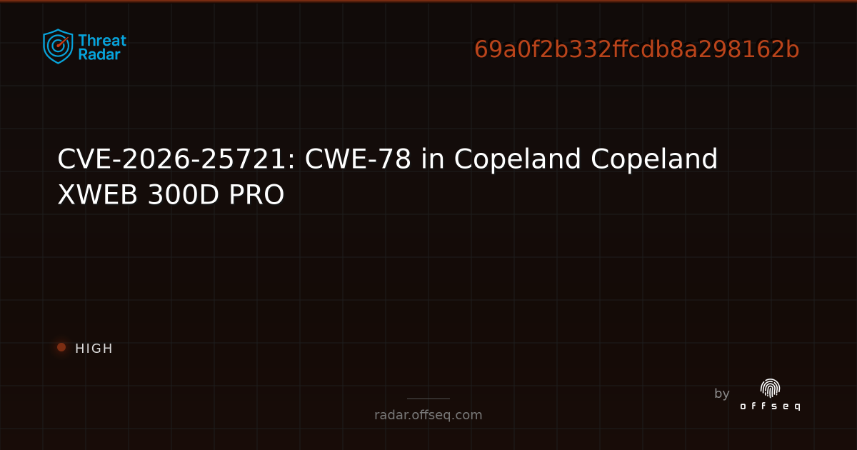 CVE-2026-25721: CWE-78 in Copeland Copeland XWEB 300D PRO - Live Threat ...