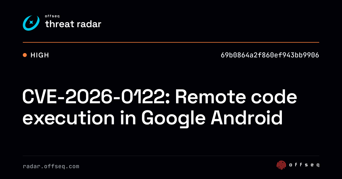 CVE-2026-0122: Remote code execution in Google Android - Live Threat ...