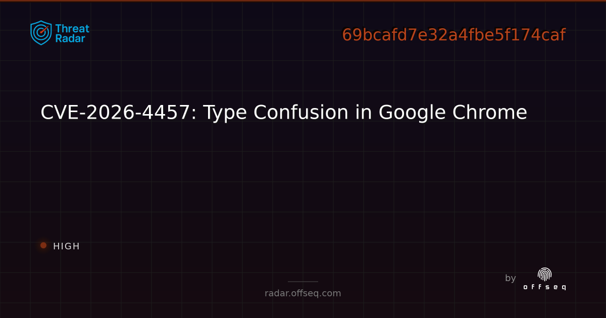 CVE-2026-4457: Type Confusion in Google Chrome - Live Threat ...