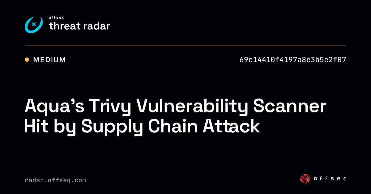 Aqua’s Trivy Vulnerability Scanner Hit by Supply Chain Attack - Live ...