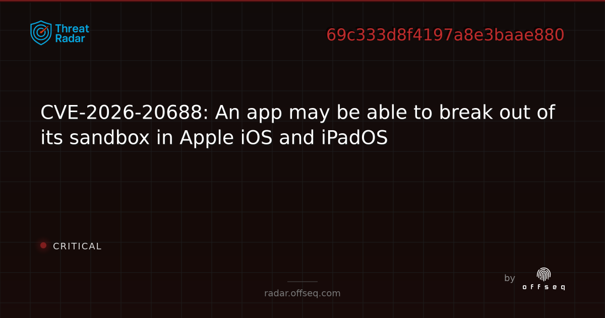 CVE-2026-20688: An app may be able to break out of its sandbox in Apple ...