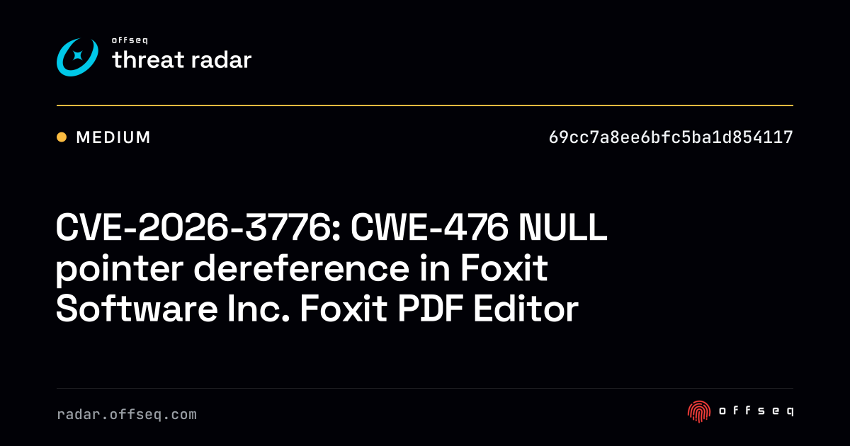 CVE-2026-3776: CWE-476 NULL pointer dereference in Foxit Software Inc ...