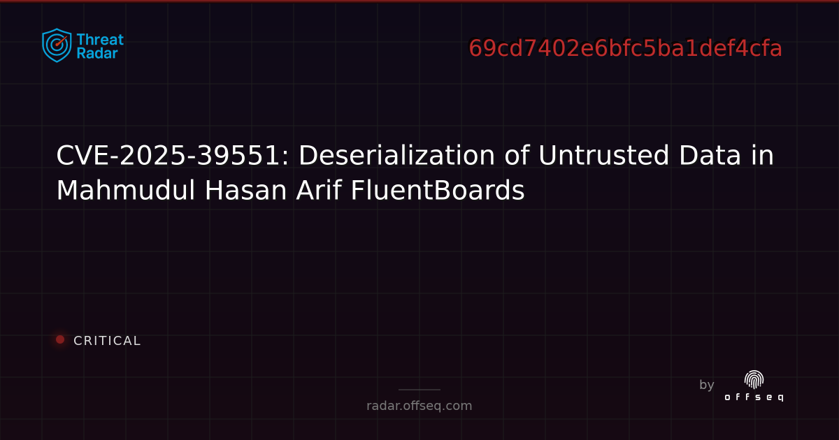 CVE-2025-39551: Deserialization of Untrusted Data in Mahmudul Hasan ...