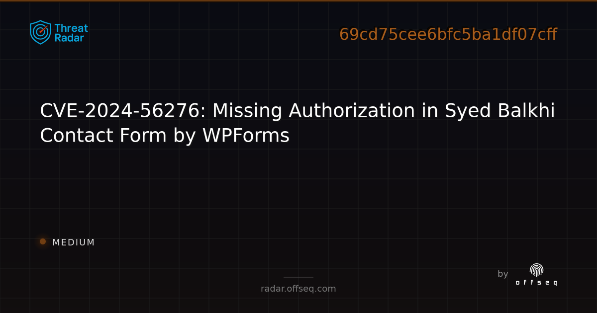 CVE-2024-56276: Missing Authorization in Syed Balkhi Contact Form by ...