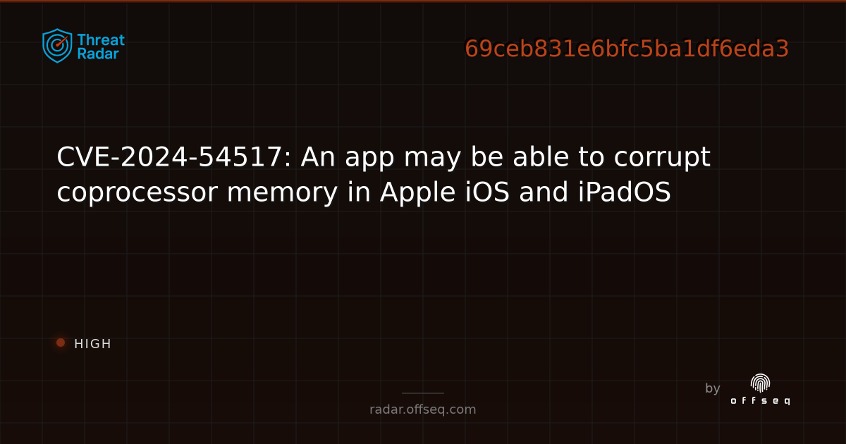 CVE-2024-54517: An app may be able to corrupt coprocessor memory in ...