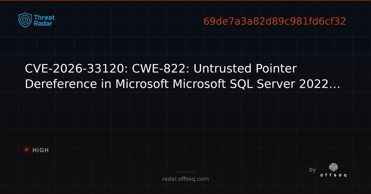 CVE-2026-33120: CWE-822: Untrusted Pointer Dereference in Microsoft ...