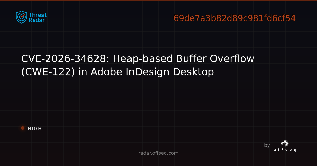 CVE-2026-34628: Heap-based Buffer Overflow (CWE-122) in Adobe InDesign ...