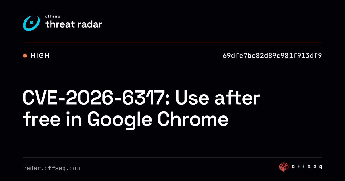 CVE-2026-6317: Use after free in Google Chrome - Live Threat ...