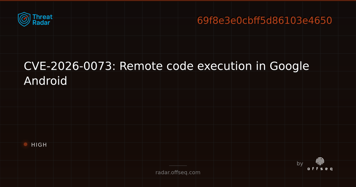 CVE-2026-0073: Remote code execution in Google Android - Live Threat ...