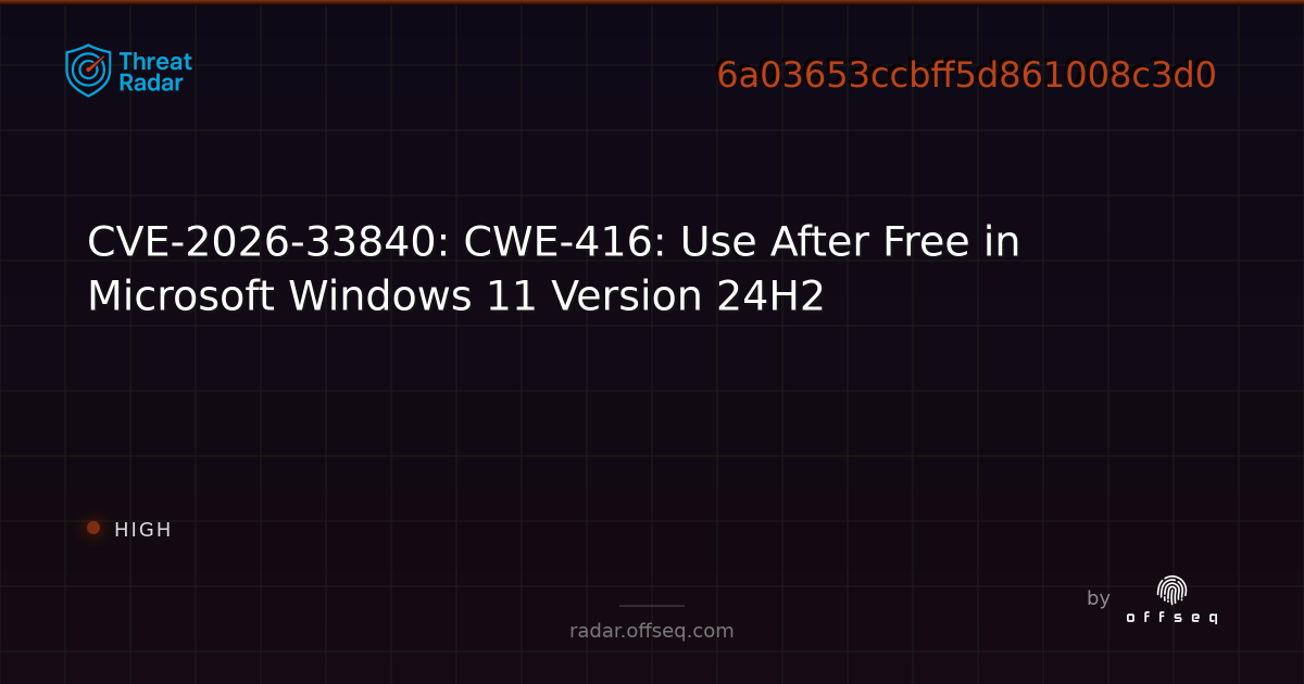 CVE-2026-33840: CWE-416: Use After Free in Microsoft Windows 11 Version ...