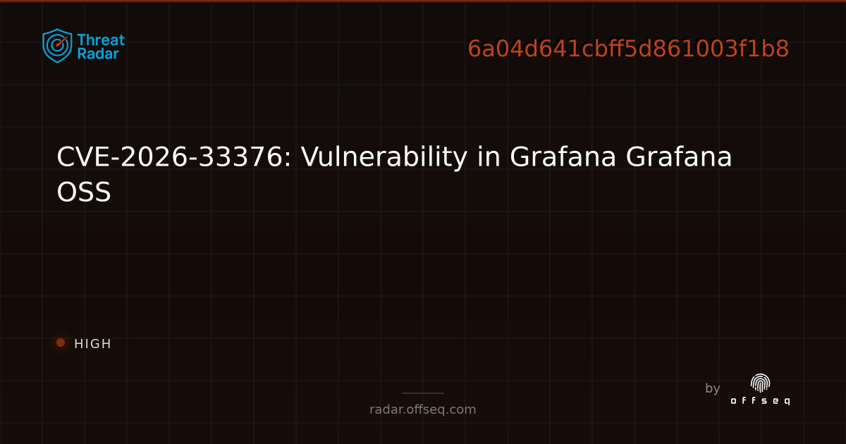 CVE-2026-33376: Vulnerability in Grafana Grafana OSS - Live Threat ...