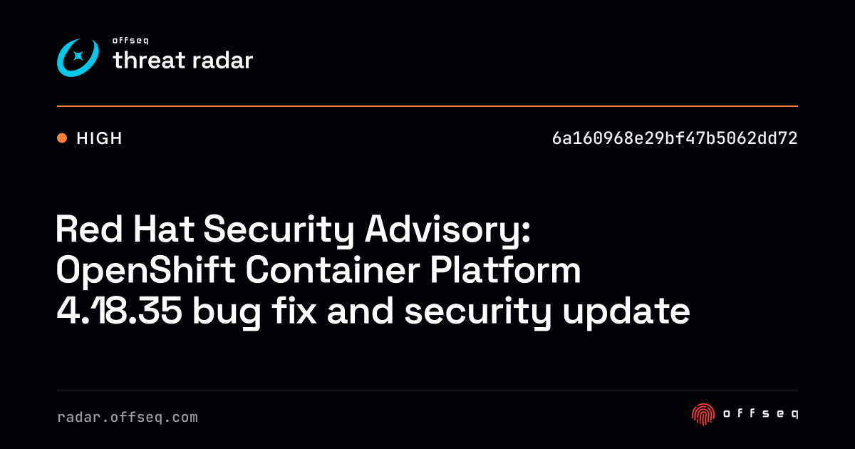 Red Hat Security Advisory: OpenShift Container Platform 4.18.35 bug fix ...