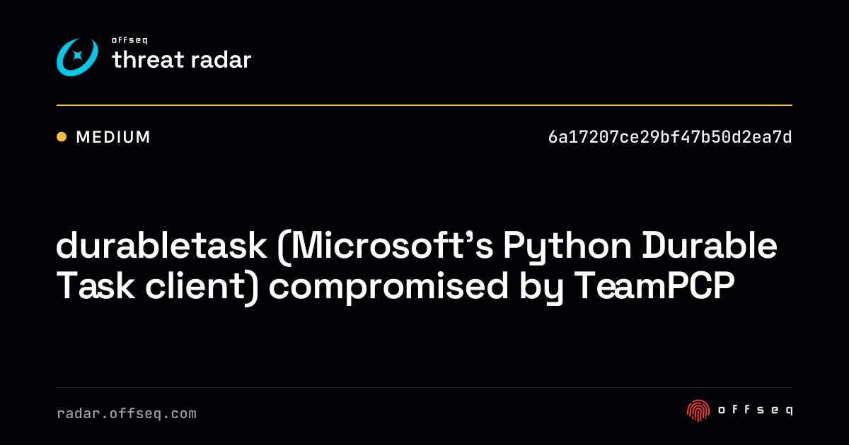 durabletask (Microsoft's Python Durable Task client) compromised by ...