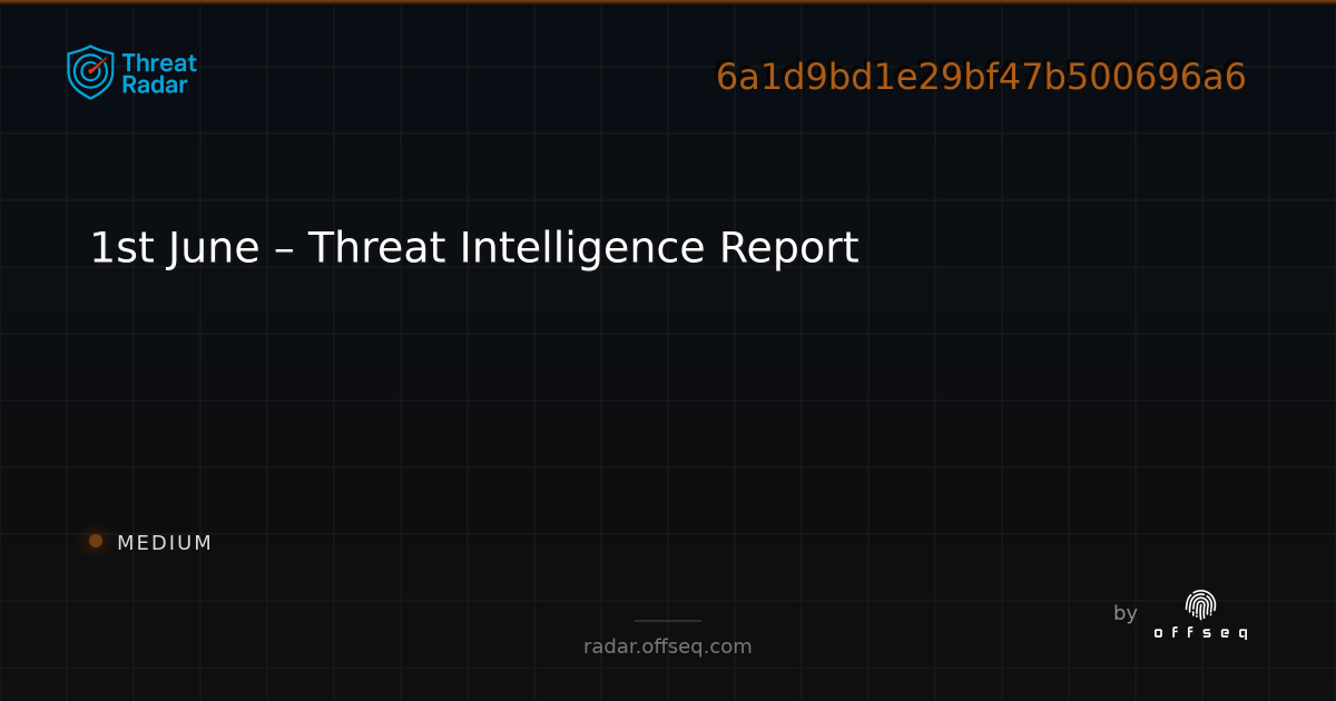 1st June – Threat Intelligence Report - Live Threat Intelligence ...